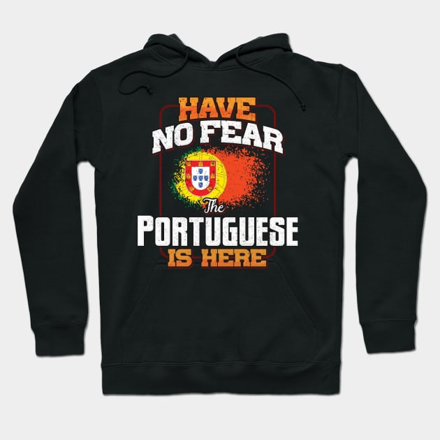 Portuguese Flag  Have No Fear The Portuguese Is Here - Gift for Portuguese From Portugal Hoodie by Country Flags